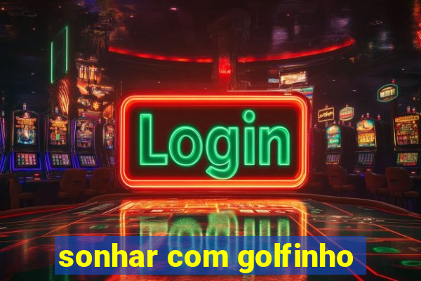 sonhar com golfinho